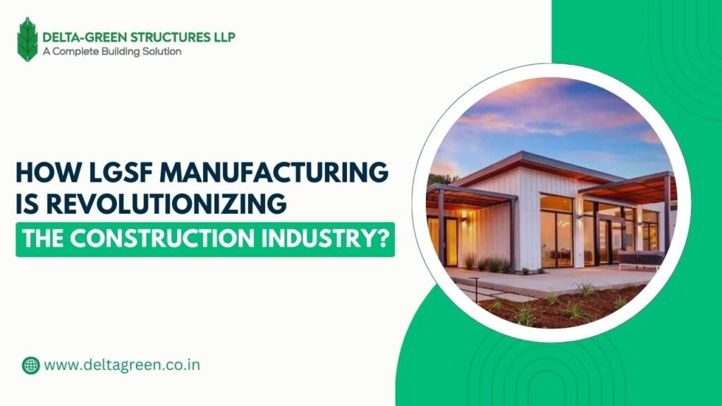 How LGSF Manufacturing is Changing the Construction Industry?