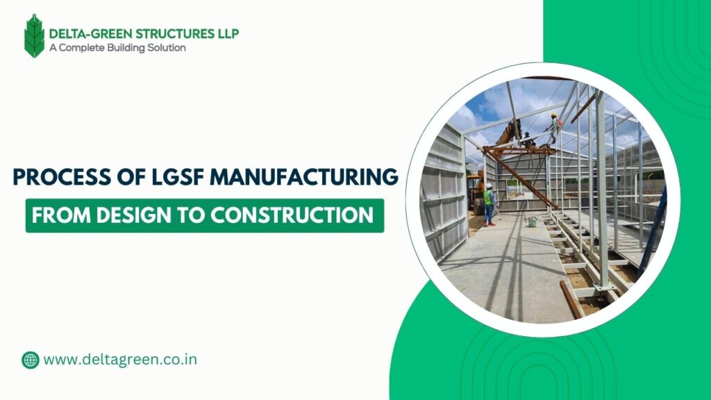 The Process of LGSF Manufacturing: From Design to Construction