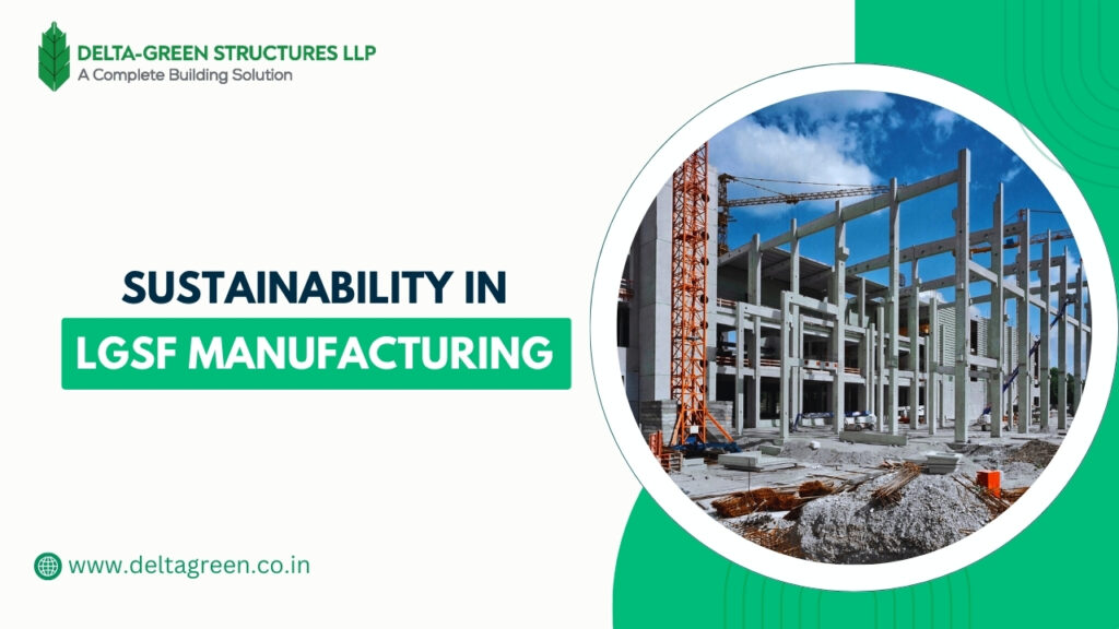 Sustainability in LGSF Manufacturing: Building for the Future