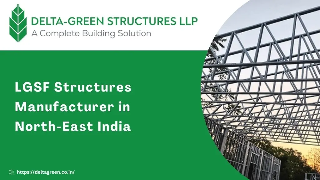 LGSF Structures Manufacturer in North-East India