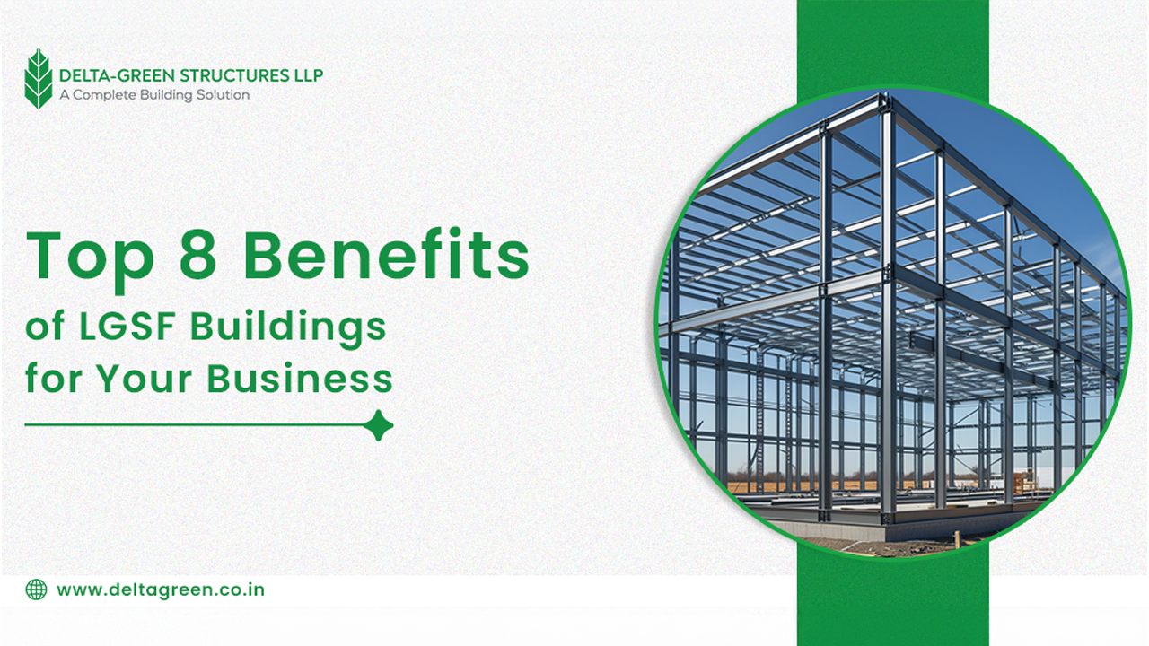 Top 8 Benefits of LGSF Buildings for Your Business | LGSF manufacturer in India
