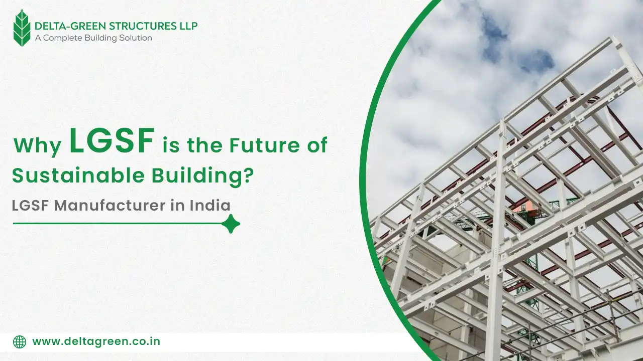 Why LGSF is the Future of Sustainable Building ?