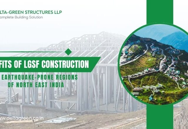 Benefits of LGSF Construction in Earthquake-Prone Regions of North East India
