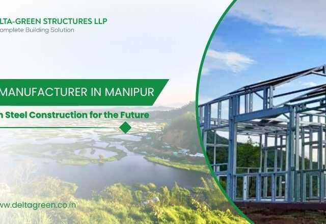 LGSF Manufacturer in Manipur: Modern Steel Construction for the Future