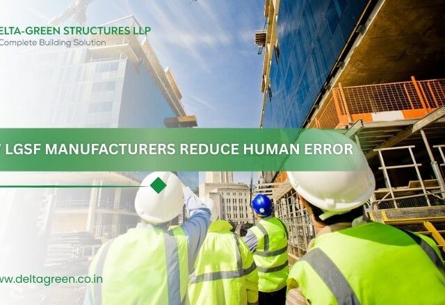 How LGSF Manufacturers Minimize Human Error in Construction Projects