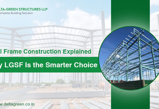 Steel Frame Construction Explained: Why LGSF Is the Smarter Choice