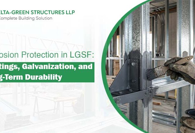 Corrosion Protection in LGSF: Coatings, Galvanization, and Long-Term Durability
