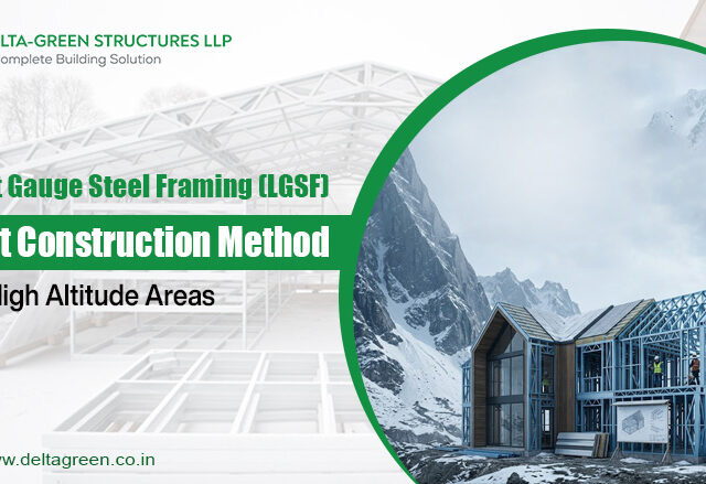 Light Gauge Steel Framing (LGSF): Best Construction Method for High Altitude Areas