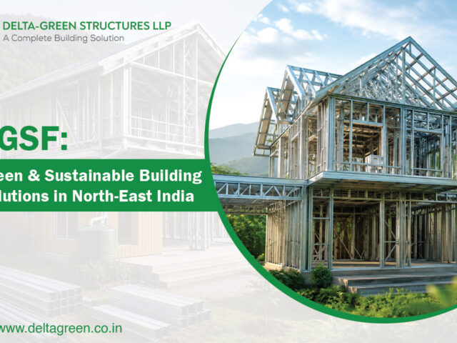 LGSF: Green & Sustainable Building Solutions in North-East India