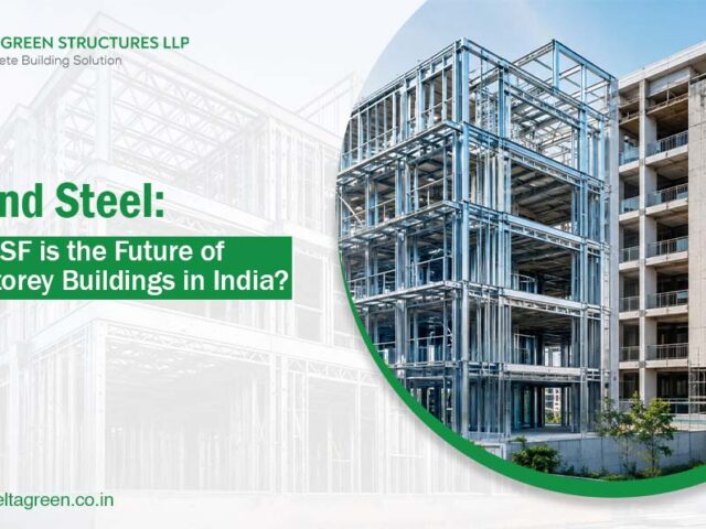 Beyond Steel: Why LGSF is the Future of Multi-Storey Buildings in India